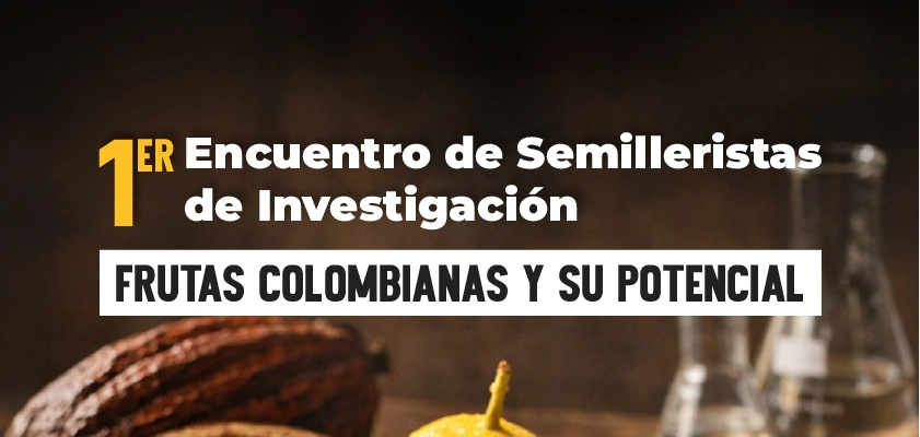 1.er Encuentro de Semilleristas CGI: Frutas Colombianas y su Potencial