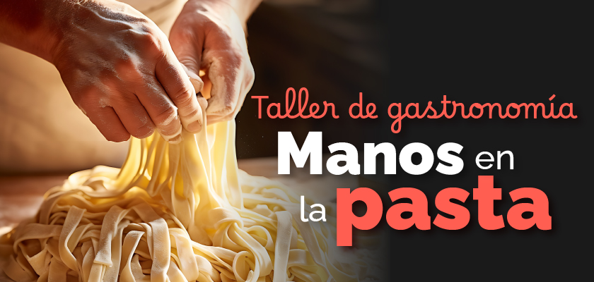 Taller de Gastronomía: Manos en la Pasta