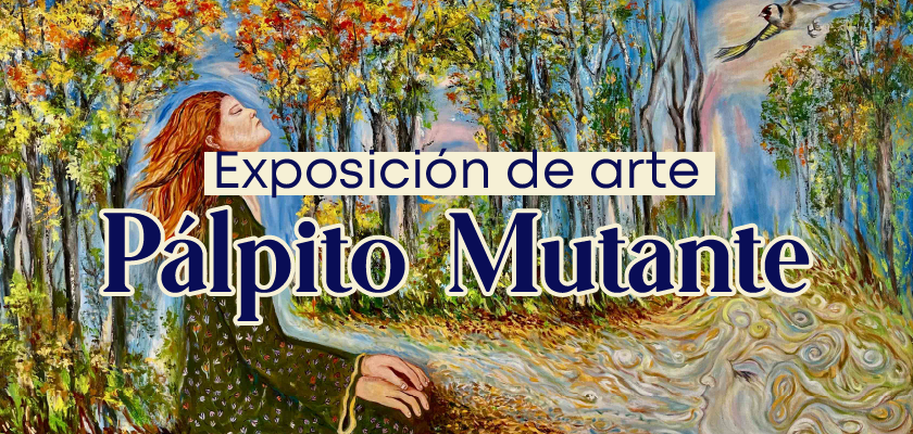 Exposición de arte Pálpito Mutante