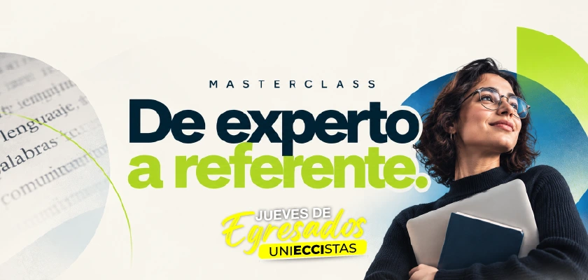 De experto a referente | Jueves de Egresados UniECCIstas