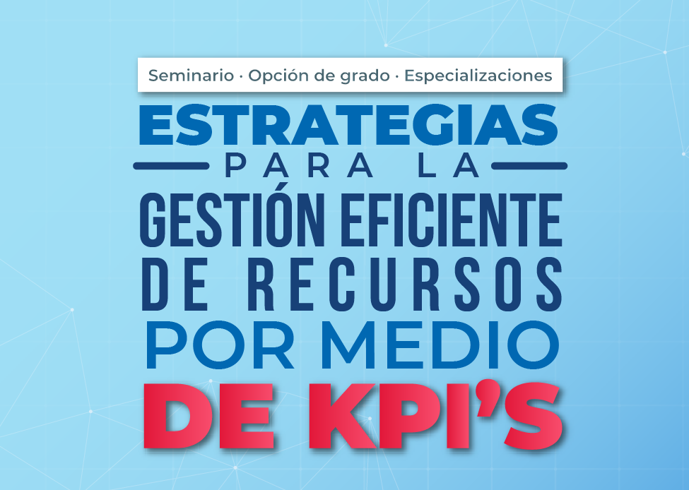 Estrategias para la gestión eficiente de recursos por medio de  KPI’S