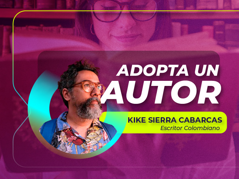 Adopta un autor – Kike Sierra Cabarcas