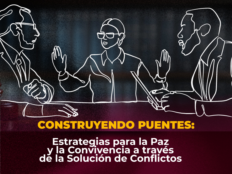 Construyendo puentes – Estrategias para la paz y la convivencia a través de la solución de conflictos