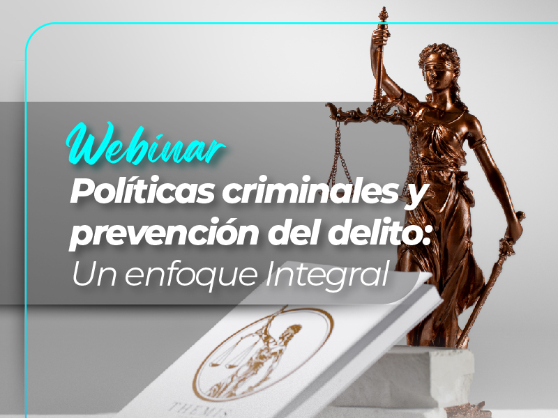 Webinar  Políticas criminales y prevención del delito: Un enfoque Integral