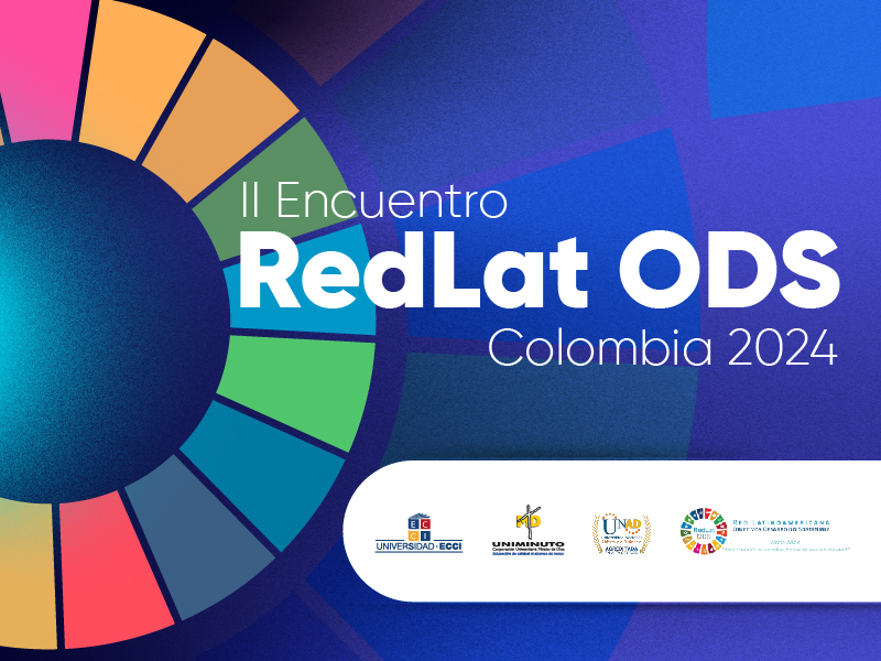 II Encuentro de la RED LAT-ODS Colombia 2024: “Experiencias Exitosas Para  el Logro de los ODS”