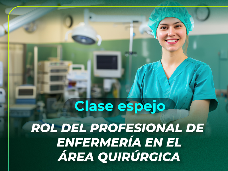 Clase espejo Rol del profesional de enfermería en el área quirúrgica