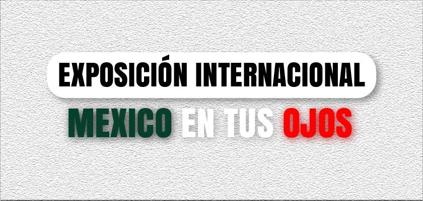 Exposición internacional: México en tus ojos 🇲🇽