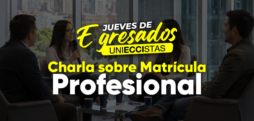 🎓⚙️ Jueves de Egresados: Charla sobre Matrícula Profesional