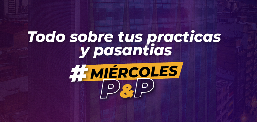 🎓💼 #MiércolesDeP&P: Todo sobre tus prácticas y pasantías